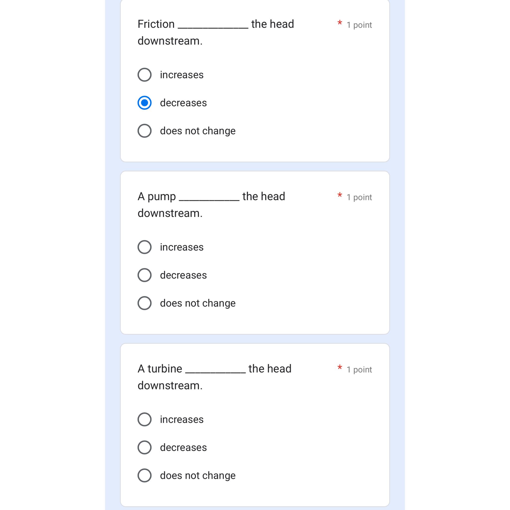  Friction the head 1 point downstream. increases decreases does not change