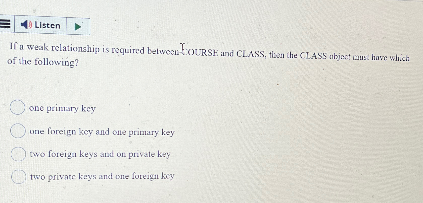 Listen If a weak relationship is required between-EOURSE and CLASS, then