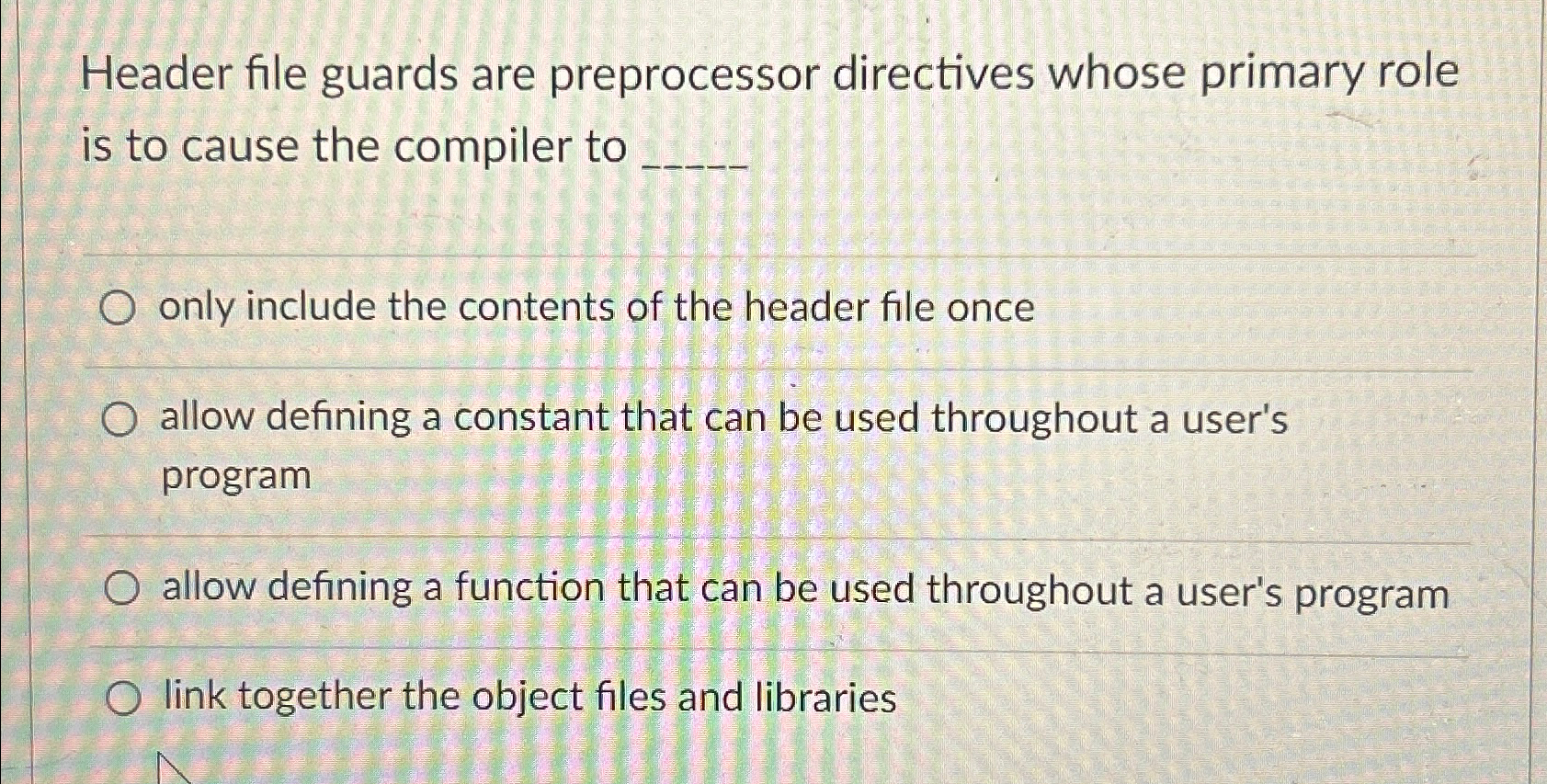  Header file guards are preprocessor directives whose primary role is to