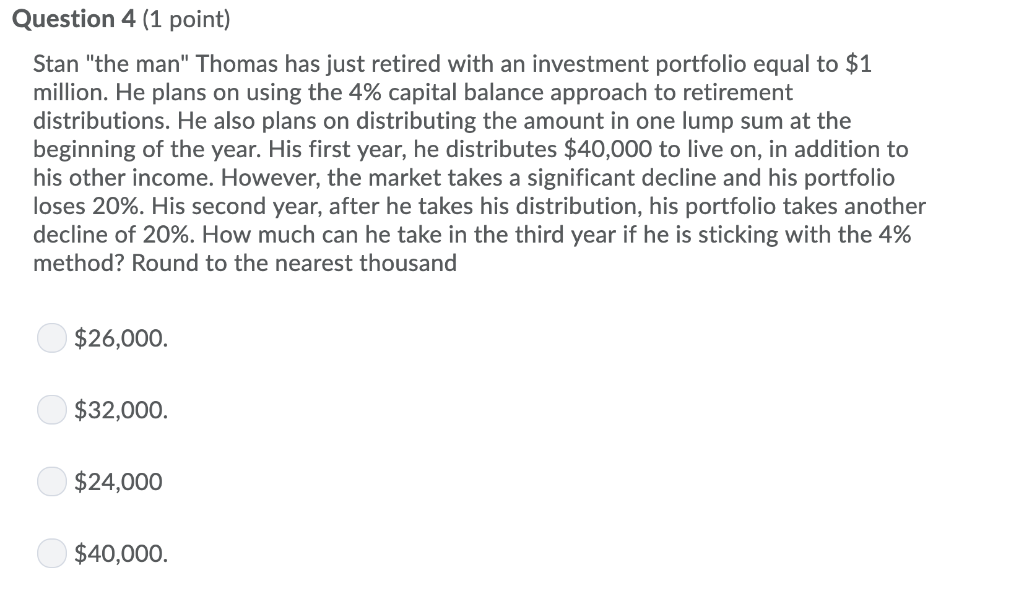  Question 4 (1 point) Stan "the man" Thomas has just retired