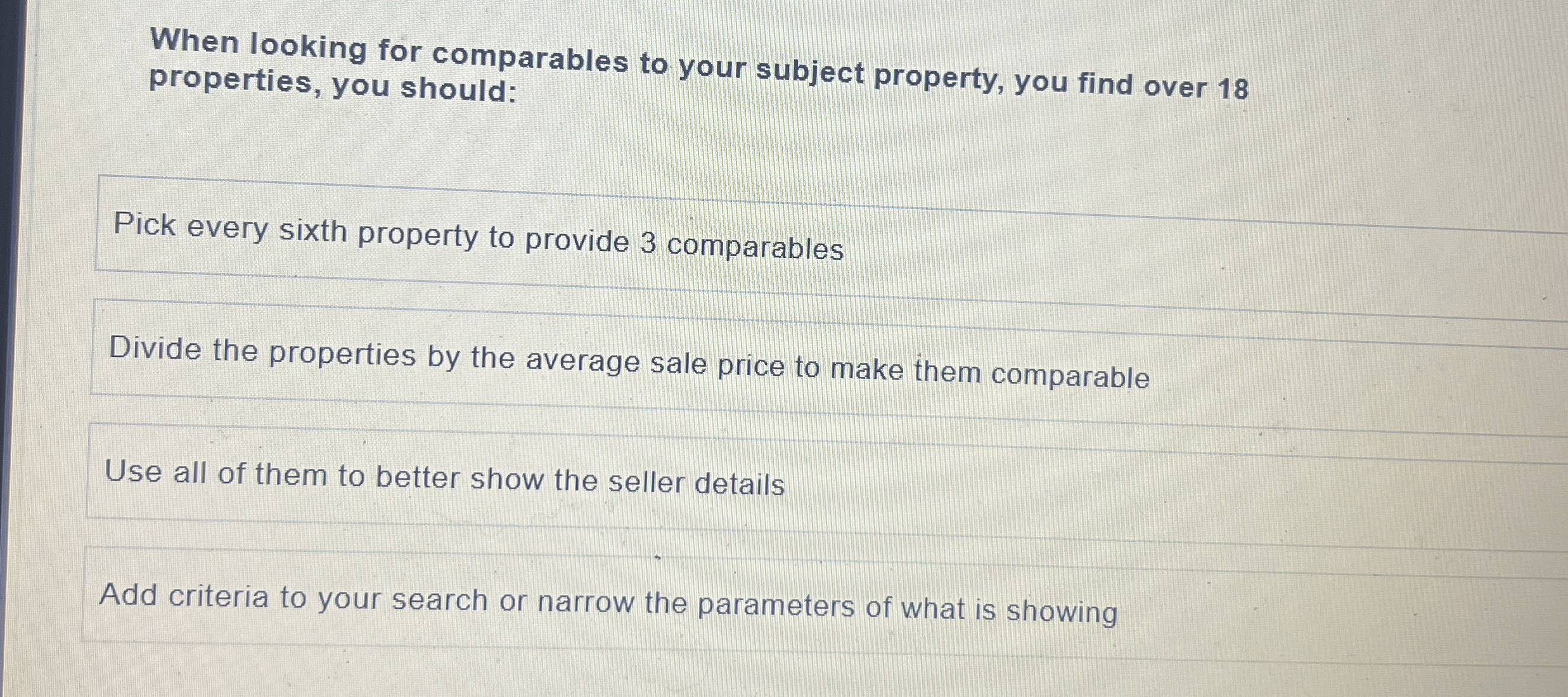  When looking for comparables to your subject property, you find over
