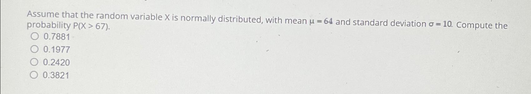  Assume that the random variable x is normally distributed, with mean