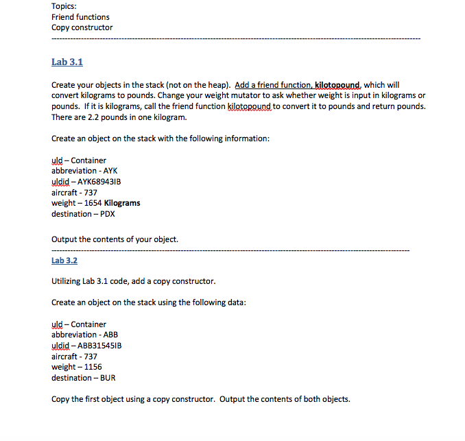 Help with c++ please. Topics: Friend functions Copy constructor Lab 3.1 Create