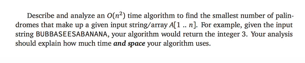 be decomposed into a sequence of palindromes. For example, the string BUBBASEESABANANA