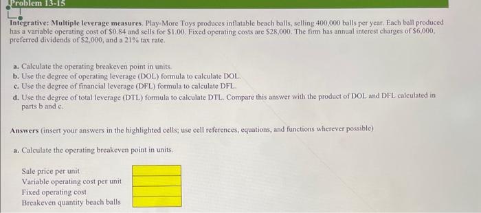 please include excel formulas Integrative: Multiple leverage measures. Play-More Toys produces inflatable