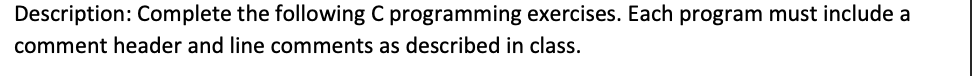  Description: Complete the following C programming exercises. Each program must include