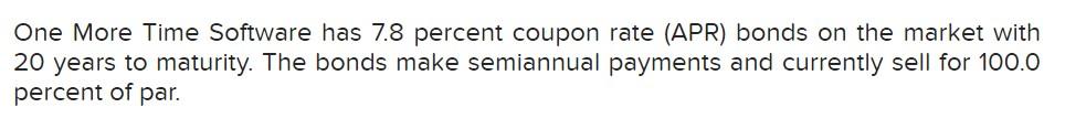 Please answer a,b, and c. One More Time Software has 7.8 percent