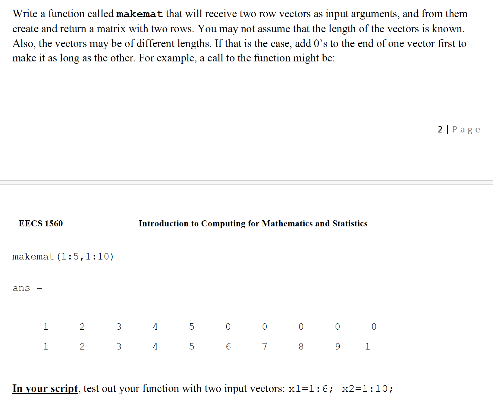 Write a function called makemat that will receive two row vectors