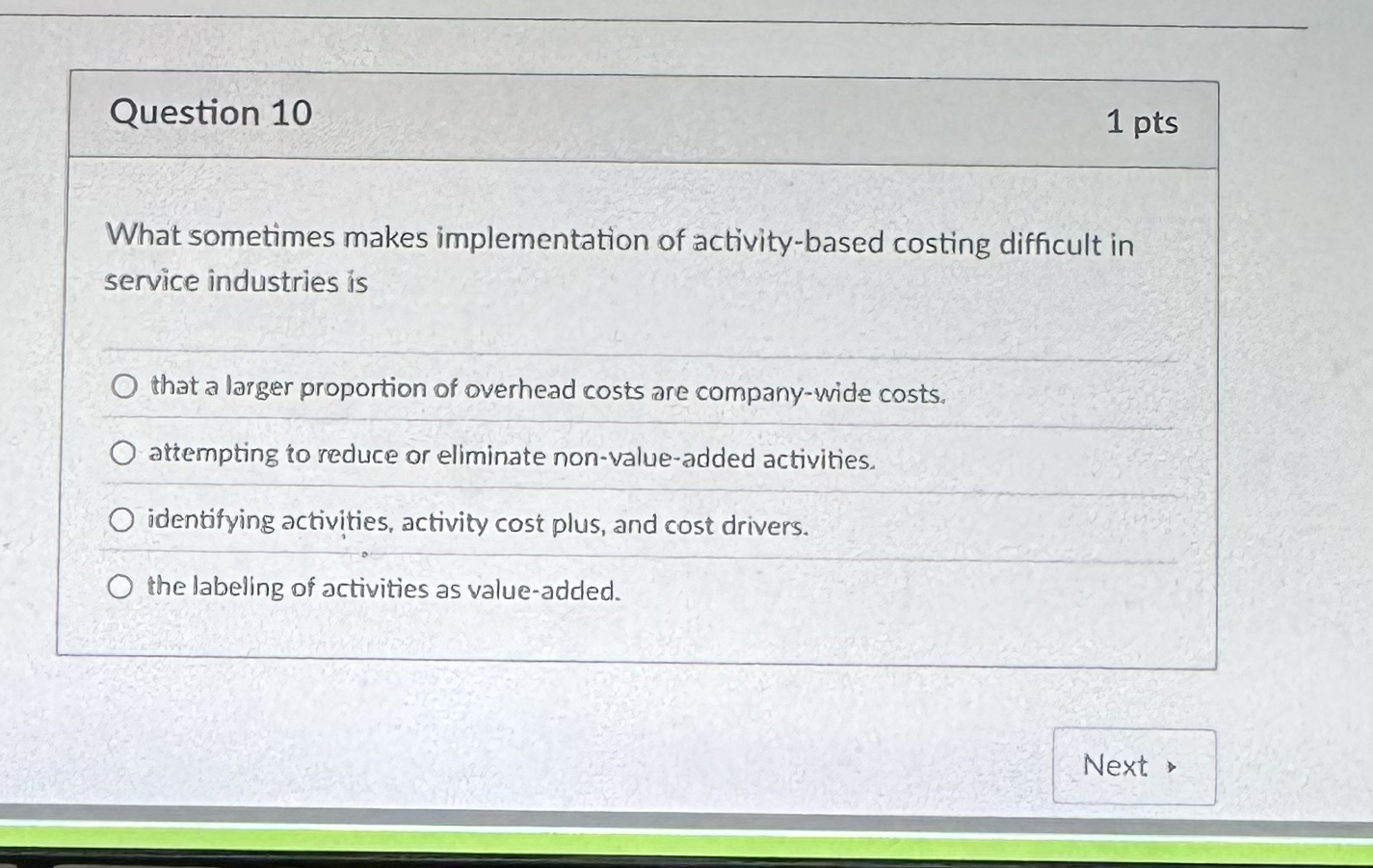  Question 10 What sometimes makes implementation of activity-based costing difficult in