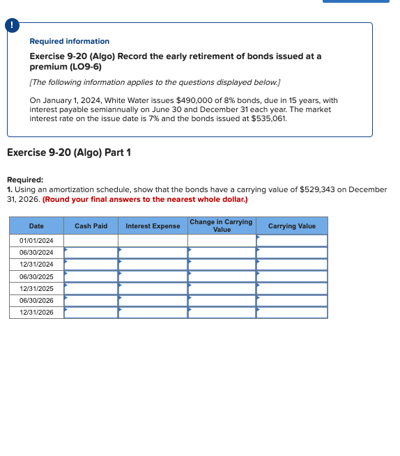  ! Required information Exercise 9-20(Algo) Record the early retirement of bonds