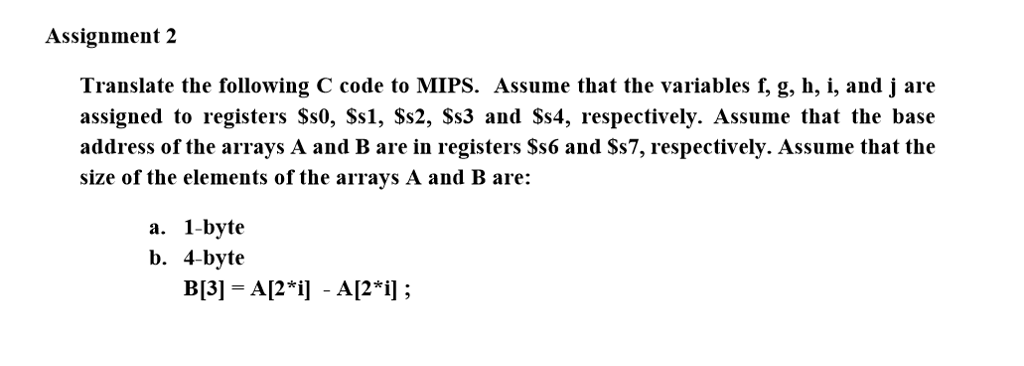 Assignment 2 Translate the following C code to MIPS. Assume that