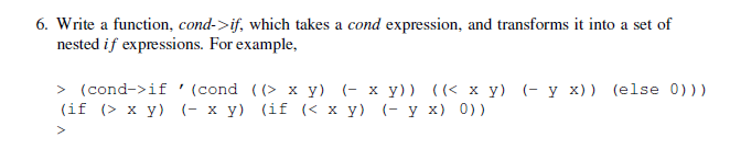 Please Use Scheme to write this function. 6. Write a function, cond->if,