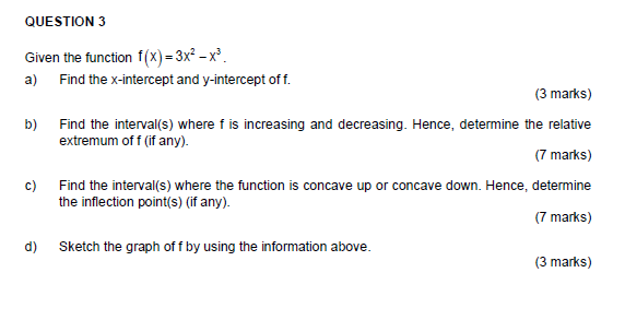  MAT 421 QUESTION 3 Given the function f(x)=3x2-x3. a) Find the