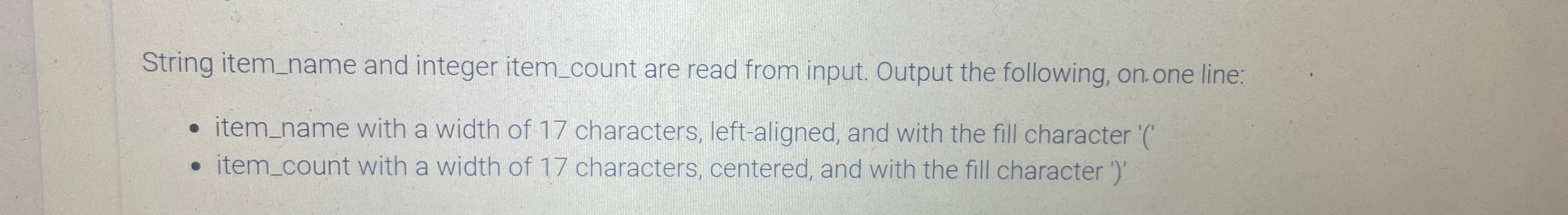  String item_name and integer item_count are read from input. Output the