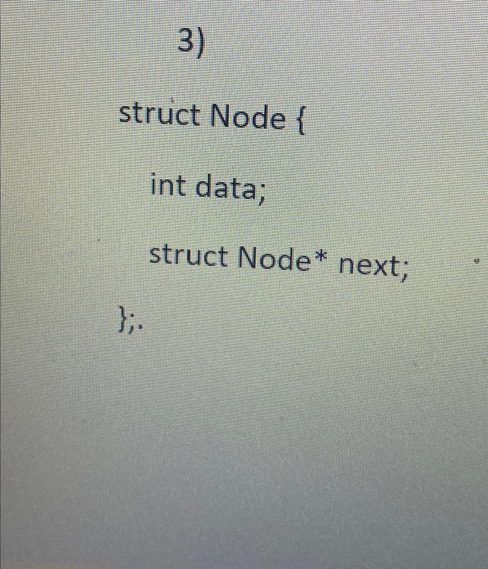  struct Node { int data; struct Node* next; }i, 