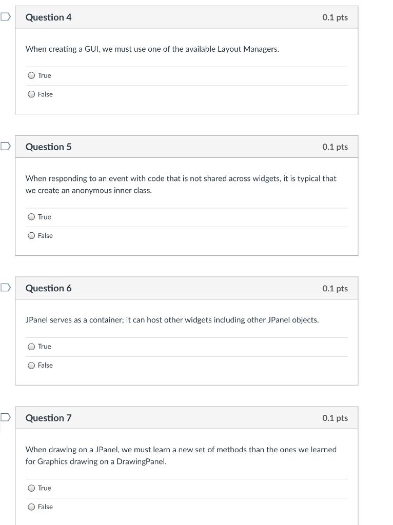 Java programming Question 4 0.1 pts When creating a GUI, we must