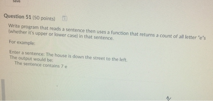  Use python for coding Save Question 51 (50 points) Write program