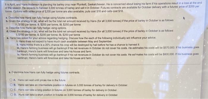 please entire question answer a,b,c,d It is April, and Hans Anderson is