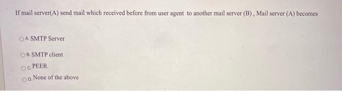  If mail server(A) send mail which received before from user agent