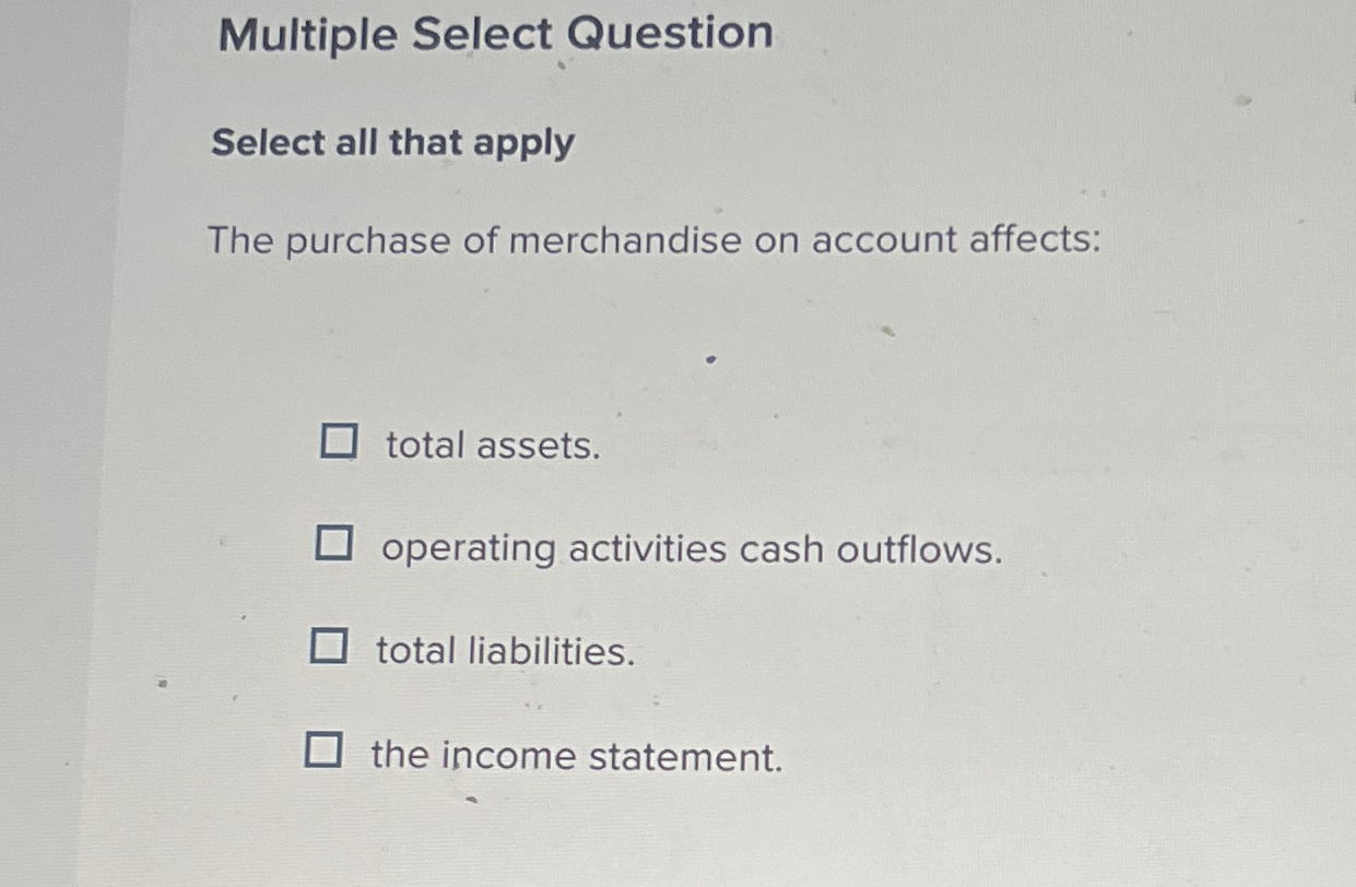  Multiple Select Question Select all that apply The purchase of merchandise