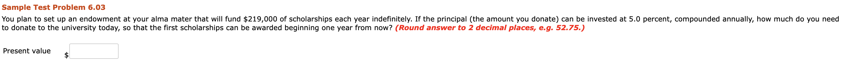 Sample Test Problem 6.03 You plan to set up an endowment