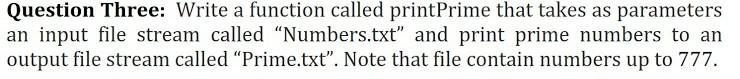  Question Three: Write a function called printPrime that takes as parameters