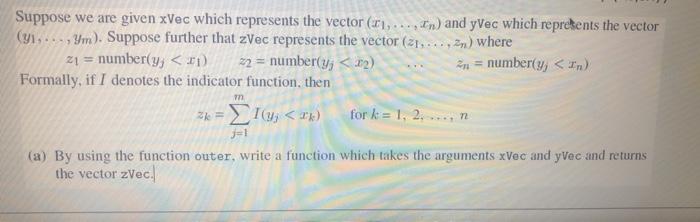 please solve with R programming Suppose we are given xVec which represents
