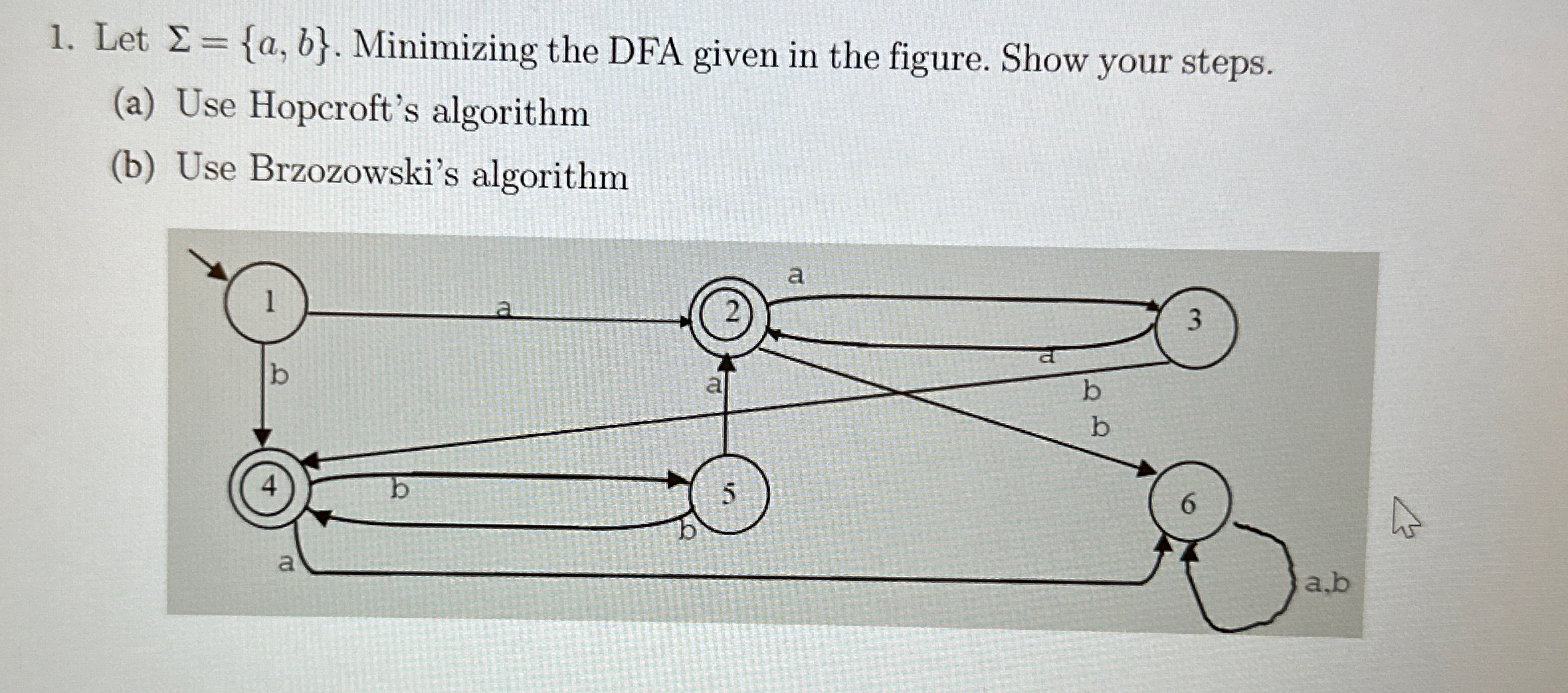  Let ={a,b}. Minimizing the DFA given in the figure. Show your
