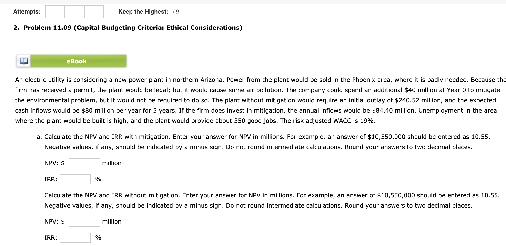 Attempts: Keep the Highest: 19 2. Problem 11.09 (Capital Budgeting Criteria: