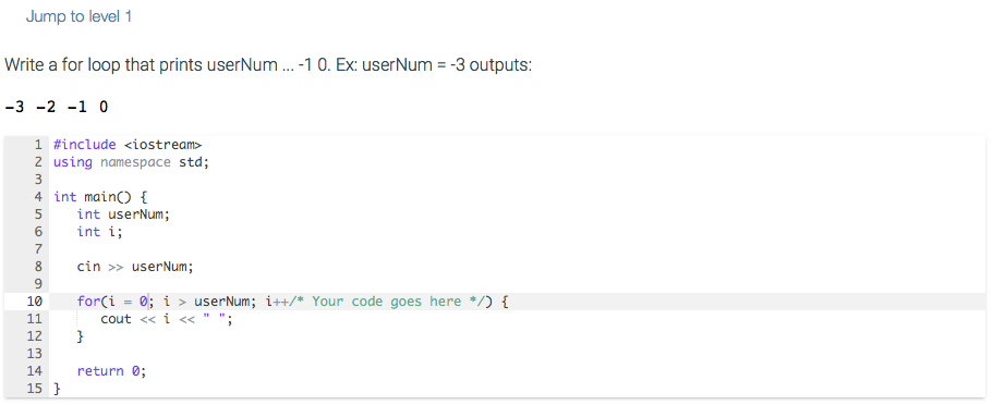 Jump to level 1 Write a for loop that prints userNum