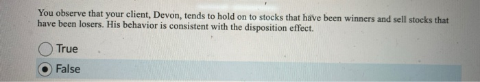  You observe that your client, Devon, tends to hold on to