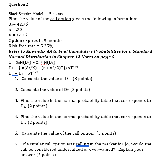 Question 2 Black Scholes Model - 15 points Find the value