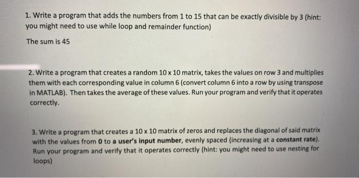  USING MATLAB 1. Write a program that adds the numbers from