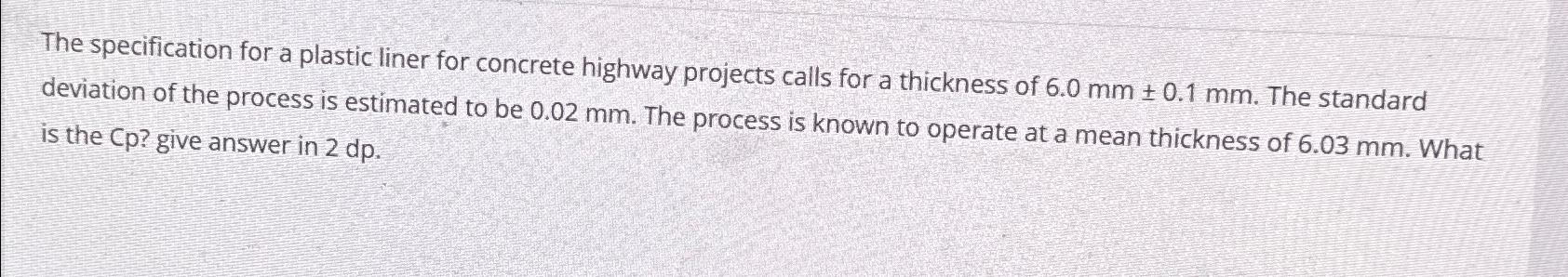  The specification for a plastic liner for concrete highway projects calls