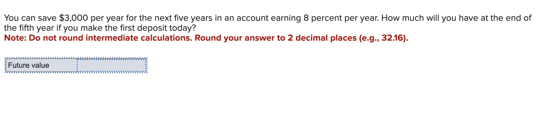 You can save $3,000 per year for the next five years