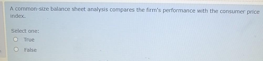  A common-size balance sheet analysis compares the firm's performance with the