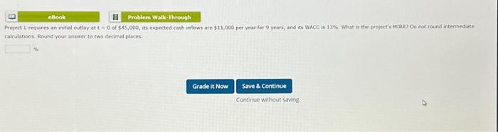  eBook Problem Walk-Through Project L requires an initial outlay at t