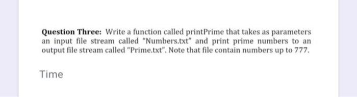  Question Three: Write a function called print Prime that takes as