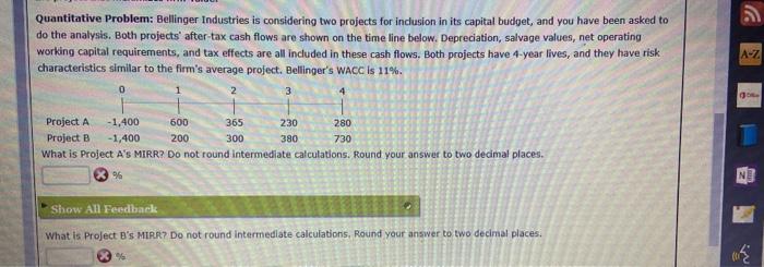  Quantitative Problem: Bellinger Industries is considering two projects for inclusion in