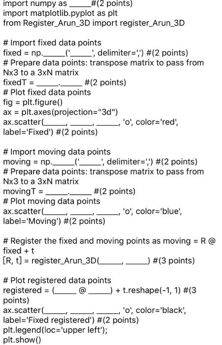  import numpy as _#(2 points) import matplotlib.pyplot as plt from Register_Arun_3D