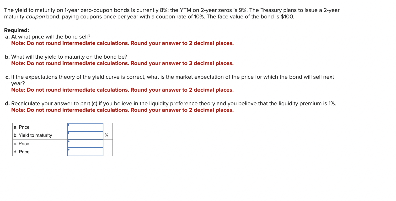  The yield to maturity on 1-year zero-coupon bonds is currently 8%;