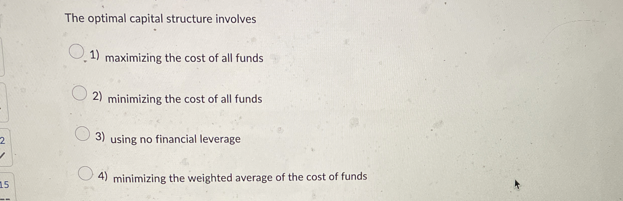  The optimal capital structure involves maximizing the cost of all funds
