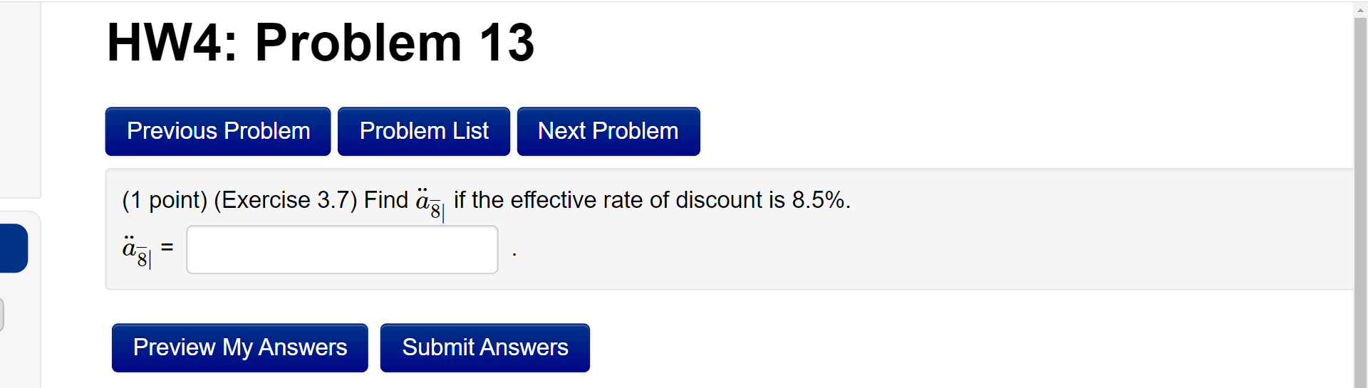  (1 point) (Exercise 3.7) Find a8 if the effective rate of