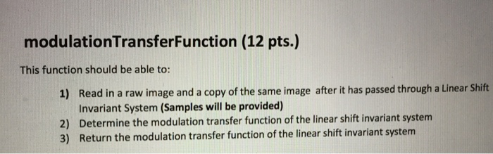 modulationTransferFunction (12 pts.) This function should be able to: Read in
