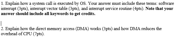  1. Explain how a system call is executed by OS. Your