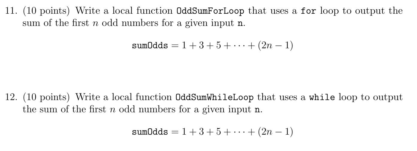 matlab help needed 11. (10 points) Write a local function OddSumForLoop