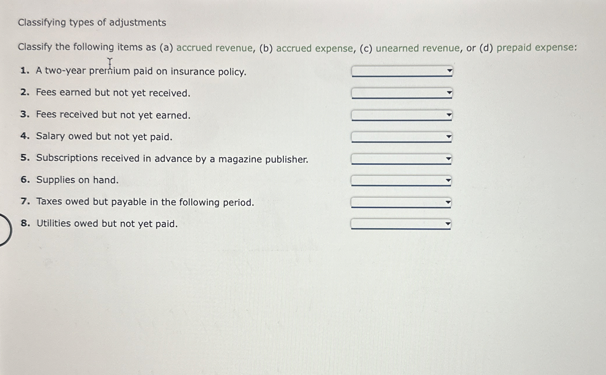  Classifying types of adjustments Classify the following items as (a) accrued