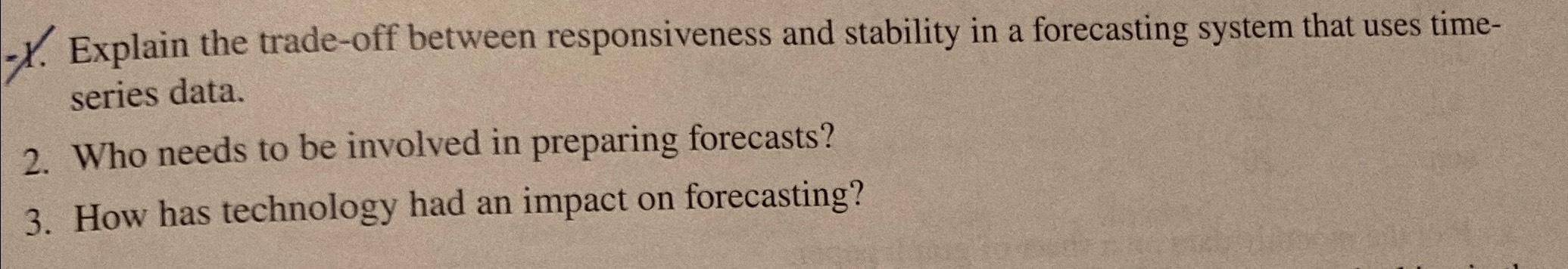  Explain the trade-off between responsiveness and stability in a forecasting system