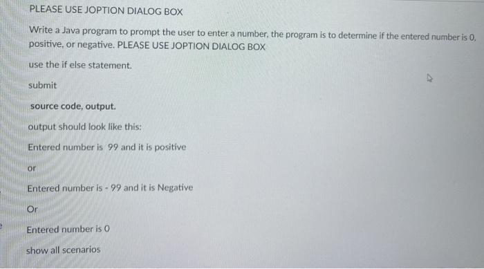 PLEASE USE JOPTION DIALOG BOX Write a Java program to prompt