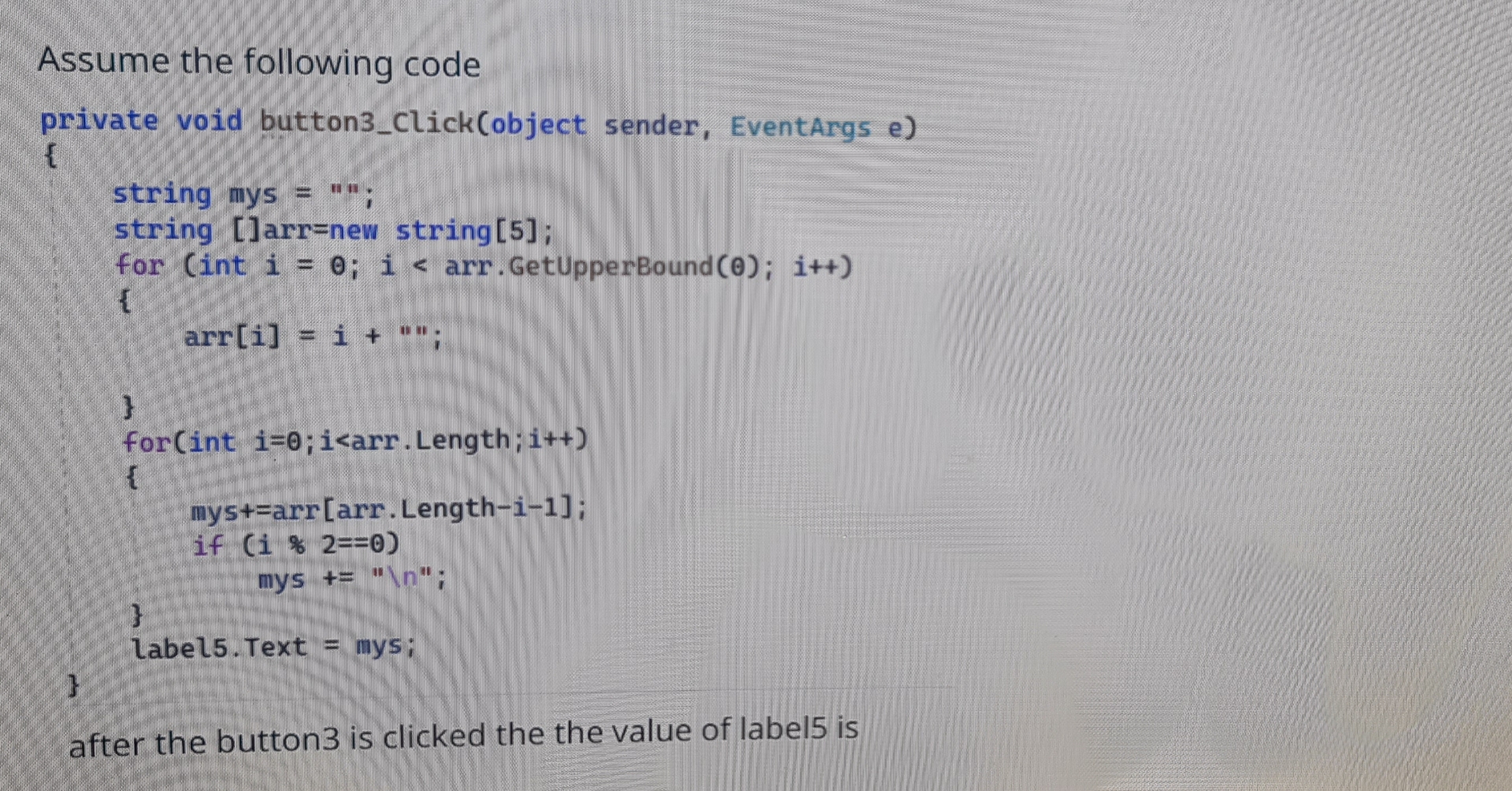  Assume the following code private void button3_Click(object sender, EventArgs e) {